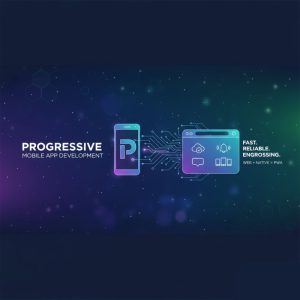 Progressive Mobile App Development Services